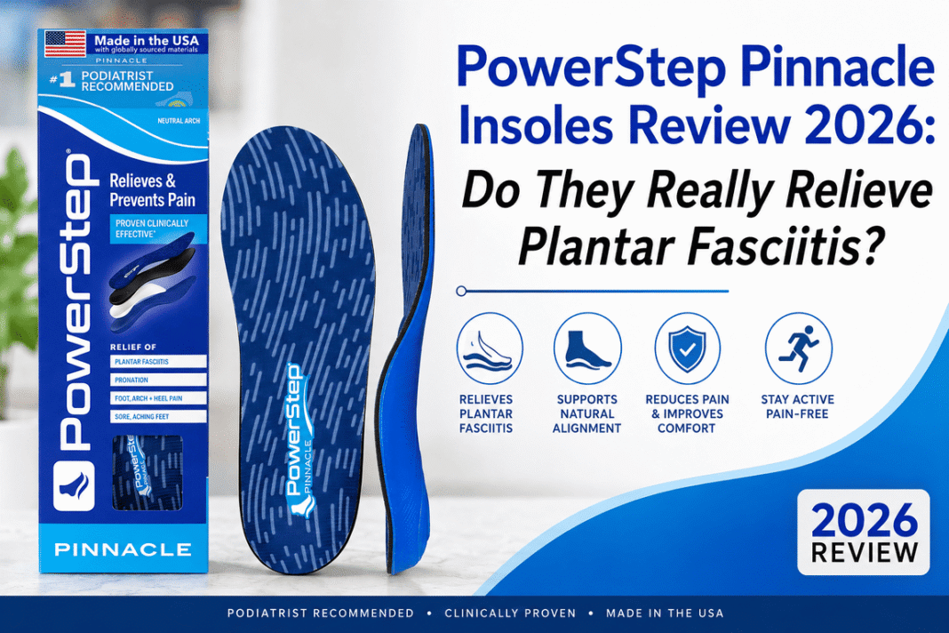 PowerStep Pinnacle Insoles Review 2026- Do They Really Relieve Plantar Fasciitis? PowerStep Pinnacle Insoles Review 2026: Do They Really Relieve Plantar Fasciitis?