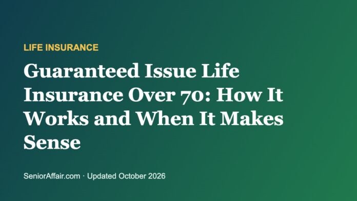 guaranteed-issue-life-insurance-over-70 Guaranteed Issue Life Insurance Over 70: How It Works and When It Makes Sense