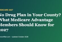 No Drug Plan in Your County? What Medicare Advantage Members Should Know for 2027 No Drug Plan in Your County? What Medicare Advantage Members Should Know for 2027